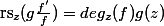 \text{rs}_z(g \frac{f'}{f}) = deg_z(f) g(z)